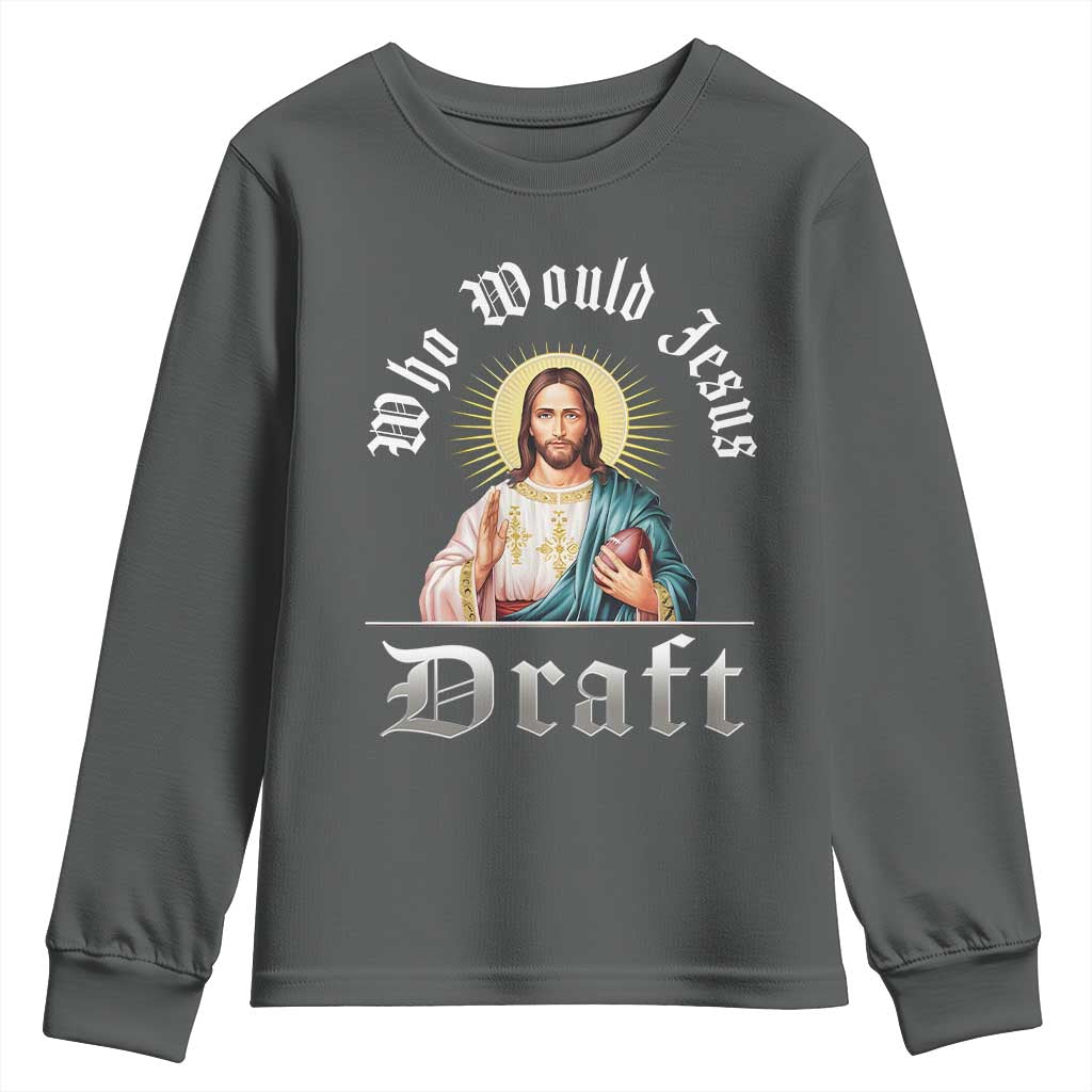 Funny Jesus Fantasy Football Youth Sweatshirt Who Would Jesus Draft TS11 Dark Heather Print Your Wear