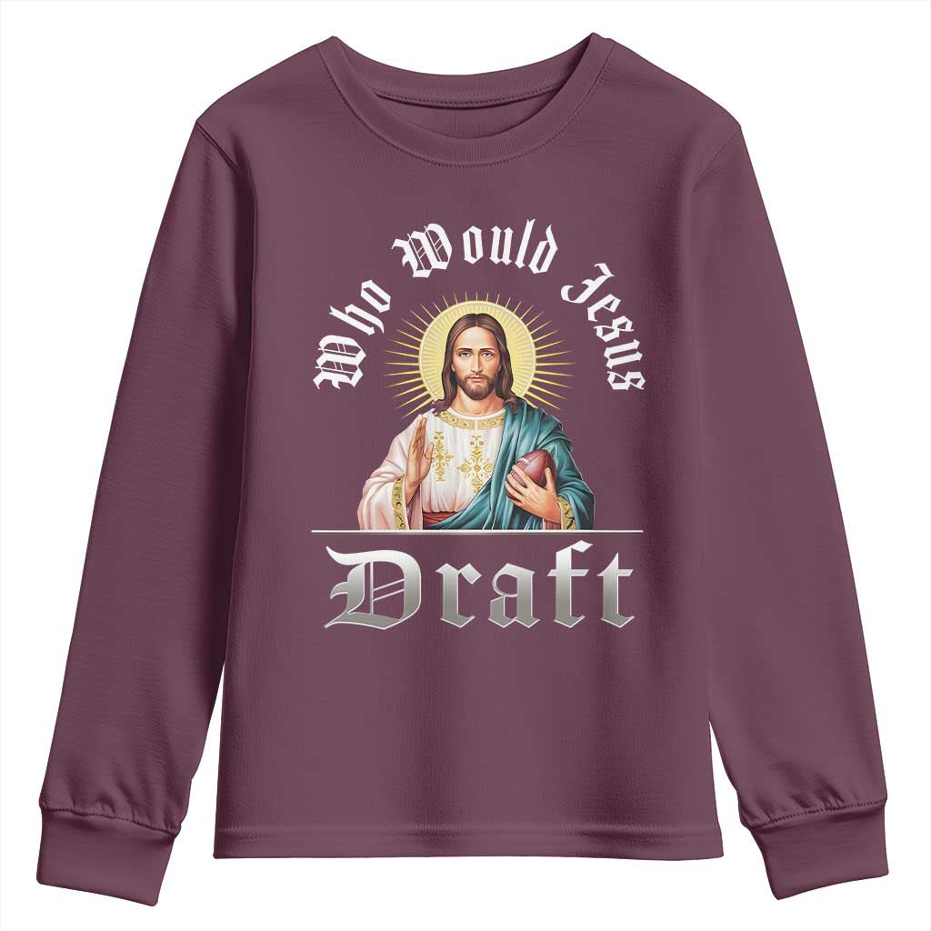 Funny Jesus Fantasy Football Youth Sweatshirt Who Would Jesus Draft TS11 Maroon Print Your Wear