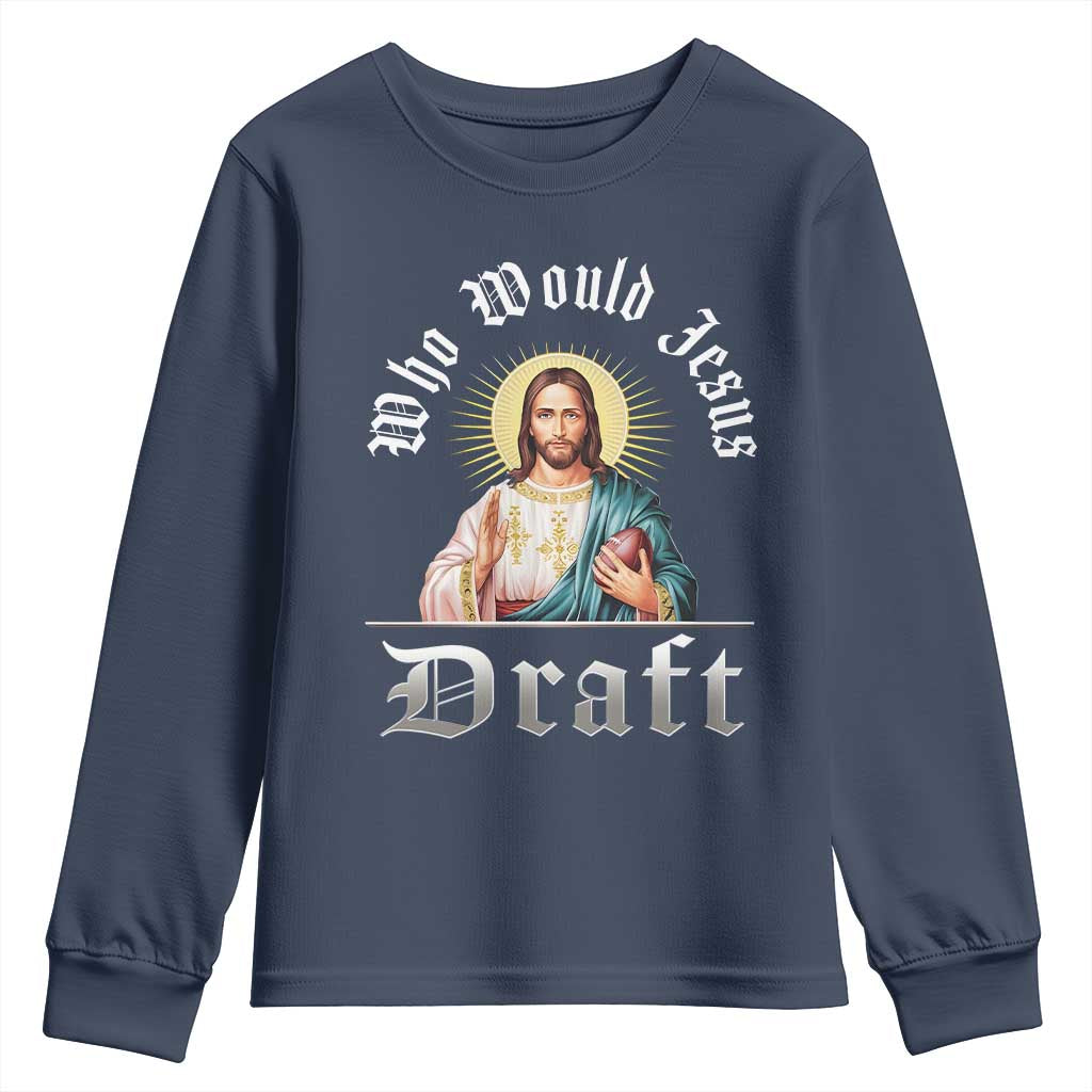 Funny Jesus Fantasy Football Youth Sweatshirt Who Would Jesus Draft TS11 Navy Print Your Wear