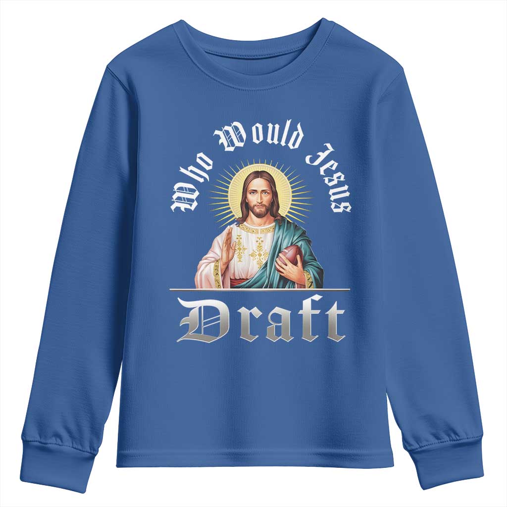 Funny Jesus Fantasy Football Youth Sweatshirt Who Would Jesus Draft TS11 Royal Blue Print Your Wear