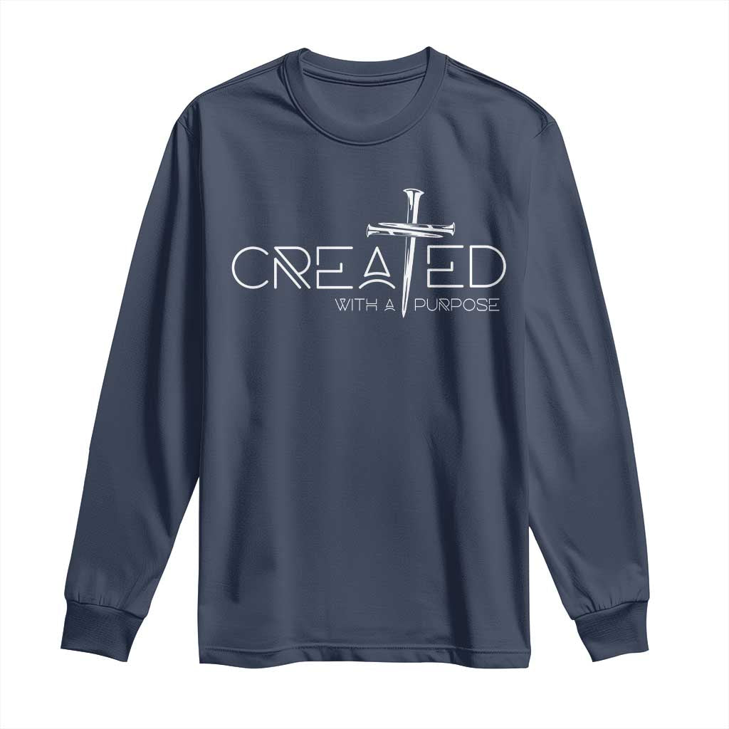 Created With A Purpose Long Sleeve Shirt Christian Faith Cross TS11 Navy Print Your Wear