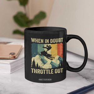 Funny Snowmobile Sled When In Doubt Throttle Out Coffee Mug Winter Sports TS11 Print Your Wear