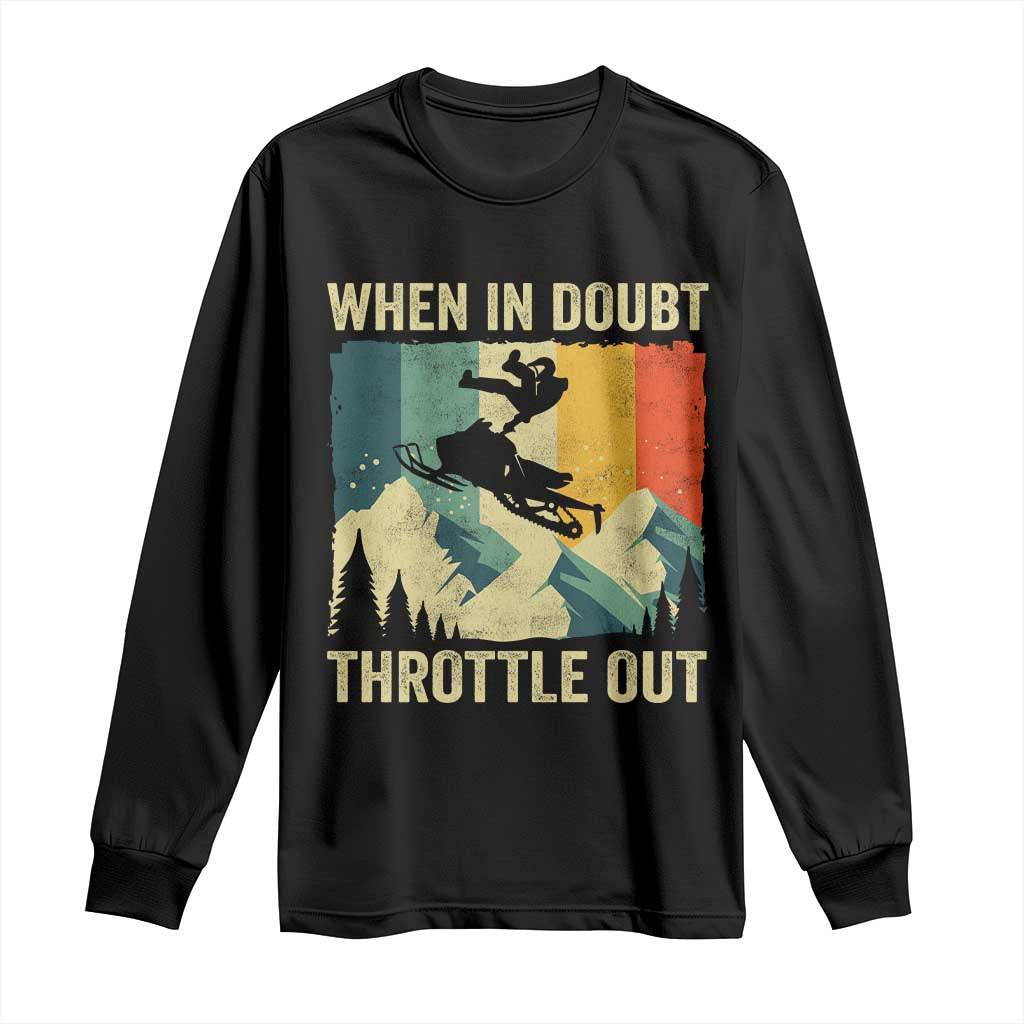 Funny Snowmobile Sled When In Doubt Throttle Out Long Sleeve Shirt Winter Sports TS11 Black Print Your Wear