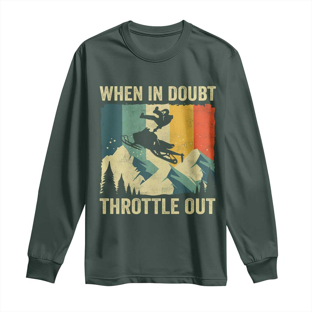 Funny Snowmobile Sled When In Doubt Throttle Out Long Sleeve Shirt Winter Sports TS11 Dark Forest Green Print Your Wear