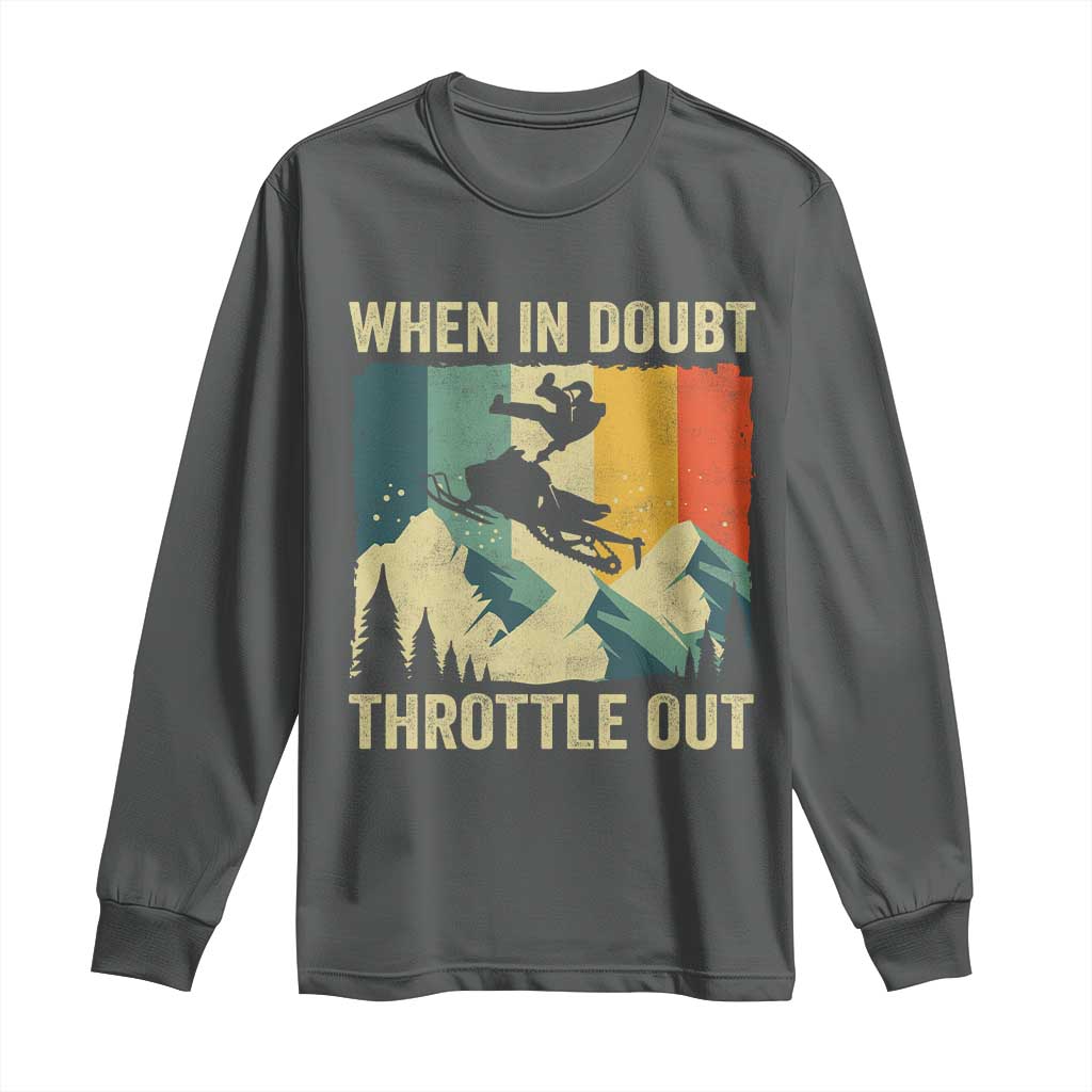 Funny Snowmobile Sled When In Doubt Throttle Out Long Sleeve Shirt Winter Sports TS11 Dark Heather Print Your Wear