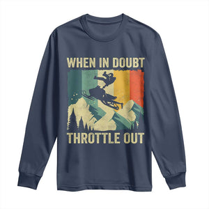 Funny Snowmobile Sled When In Doubt Throttle Out Long Sleeve Shirt Winter Sports TS11 Navy Print Your Wear