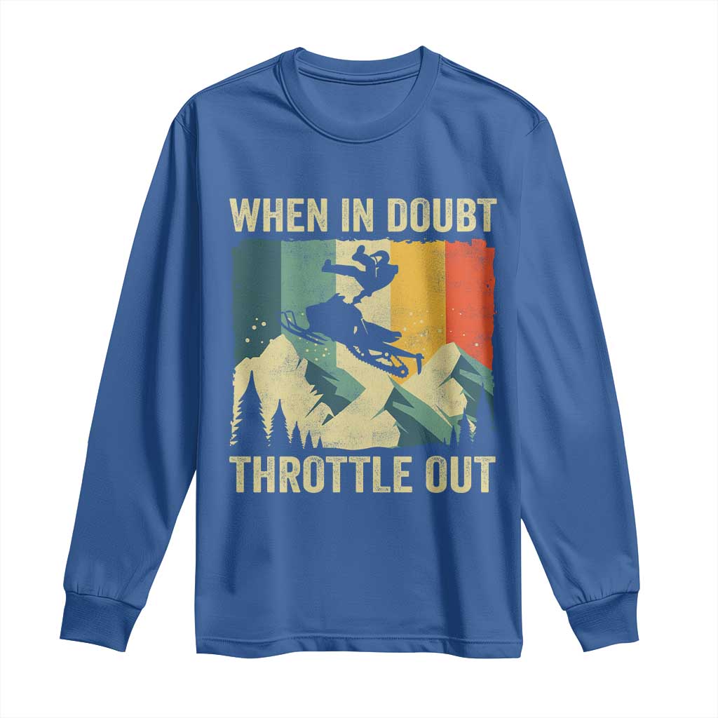 Funny Snowmobile Sled When In Doubt Throttle Out Long Sleeve Shirt Winter Sports TS11 Royal Blue Print Your Wear