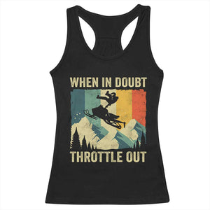 Funny Snowmobile Sled When In Doubt Throttle Out Racerback Tank Top Winter Sports TS11 Black Print Your Wear
