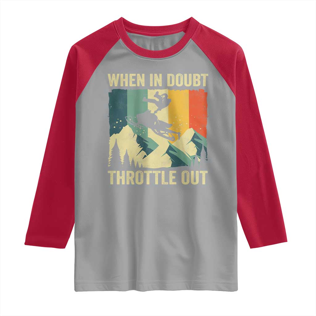 Funny Snowmobile Sled When In Doubt Throttle Out Raglan Shirt Winter Sports TS11 Sport Gray Red Print Your Wear