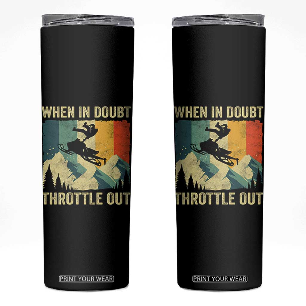 Funny Snowmobile Sled When In Doubt Throttle Out Skinny Tumbler Winter Sports TS11 Black Print Your Wear