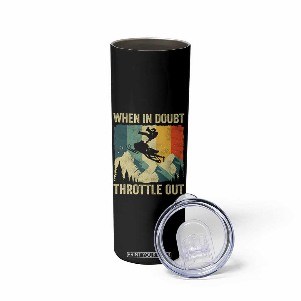 Funny Snowmobile Sled When In Doubt Throttle Out Skinny Tumbler Winter Sports TS11 Print Your Wear