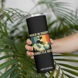 Funny Snowmobile Sled When In Doubt Throttle Out Skinny Tumbler Winter Sports TS11 Print Your Wear