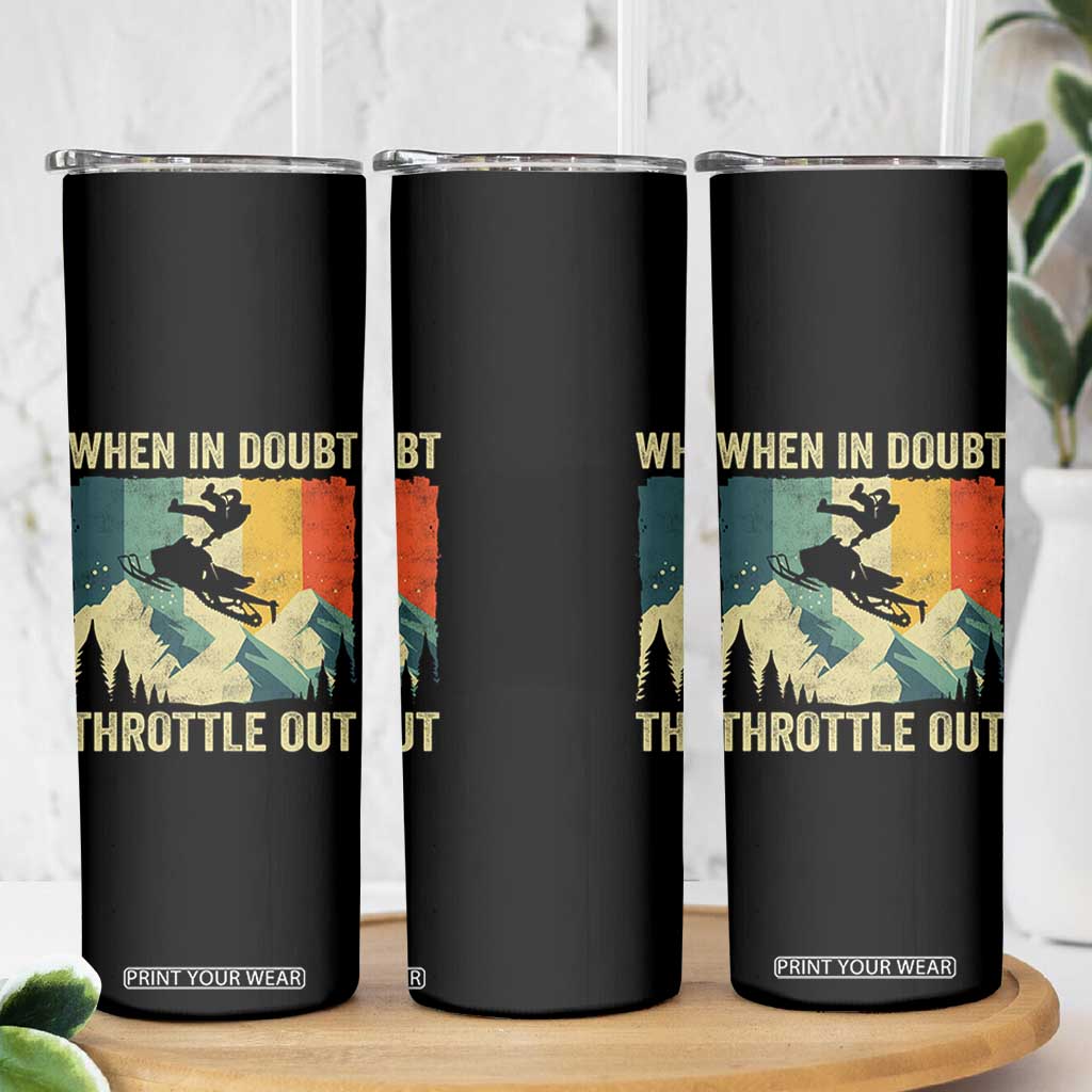 Funny Snowmobile Sled When In Doubt Throttle Out Skinny Tumbler Winter Sports TS11 Print Your Wear