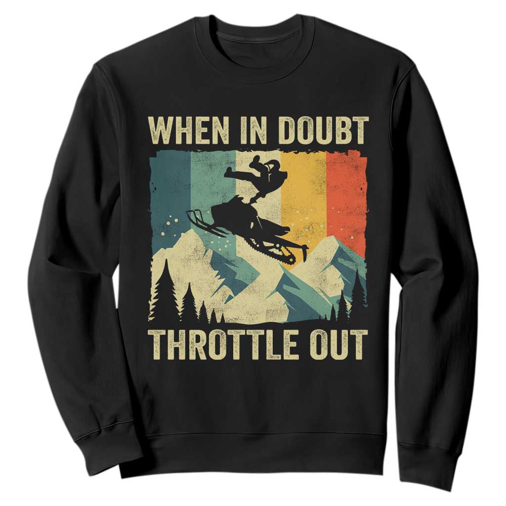Funny Snowmobile Sled When In Doubt Throttle Out Sweatshirt Winter Sports TS11 Black Print Your Wear