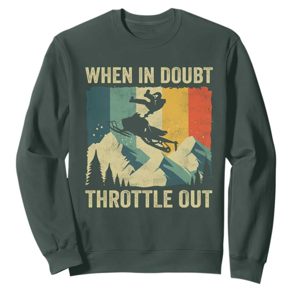 Funny Snowmobile Sled When In Doubt Throttle Out Sweatshirt Winter Sports TS11 Dark Forest Green Print Your Wear