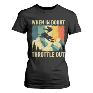 Funny Snowmobile Sled When In Doubt Throttle Out T Shirt For Women Winter Sports TS11 Black Print Your Wear
