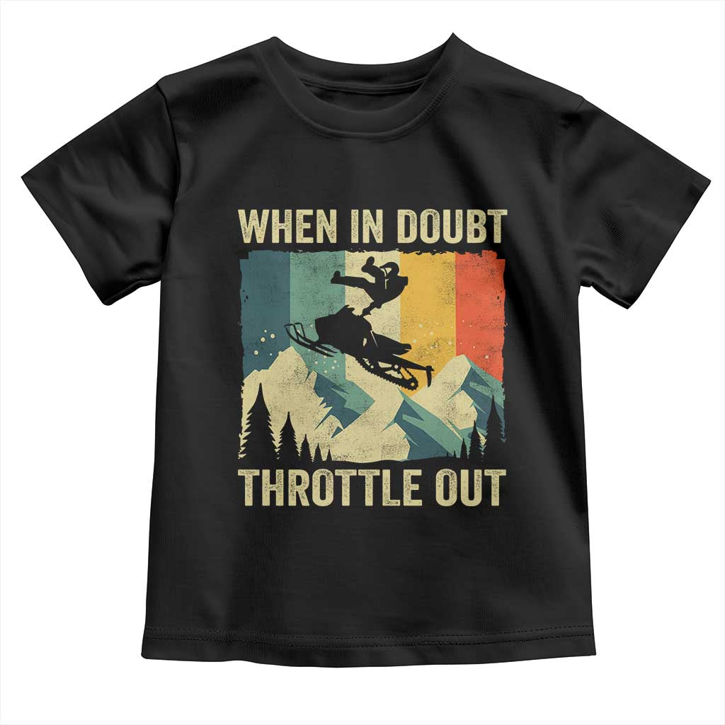 Funny Snowmobile Sled When In Doubt Throttle Out Toddler T Shirt Winter Sports TS11 Black Print Your Wear