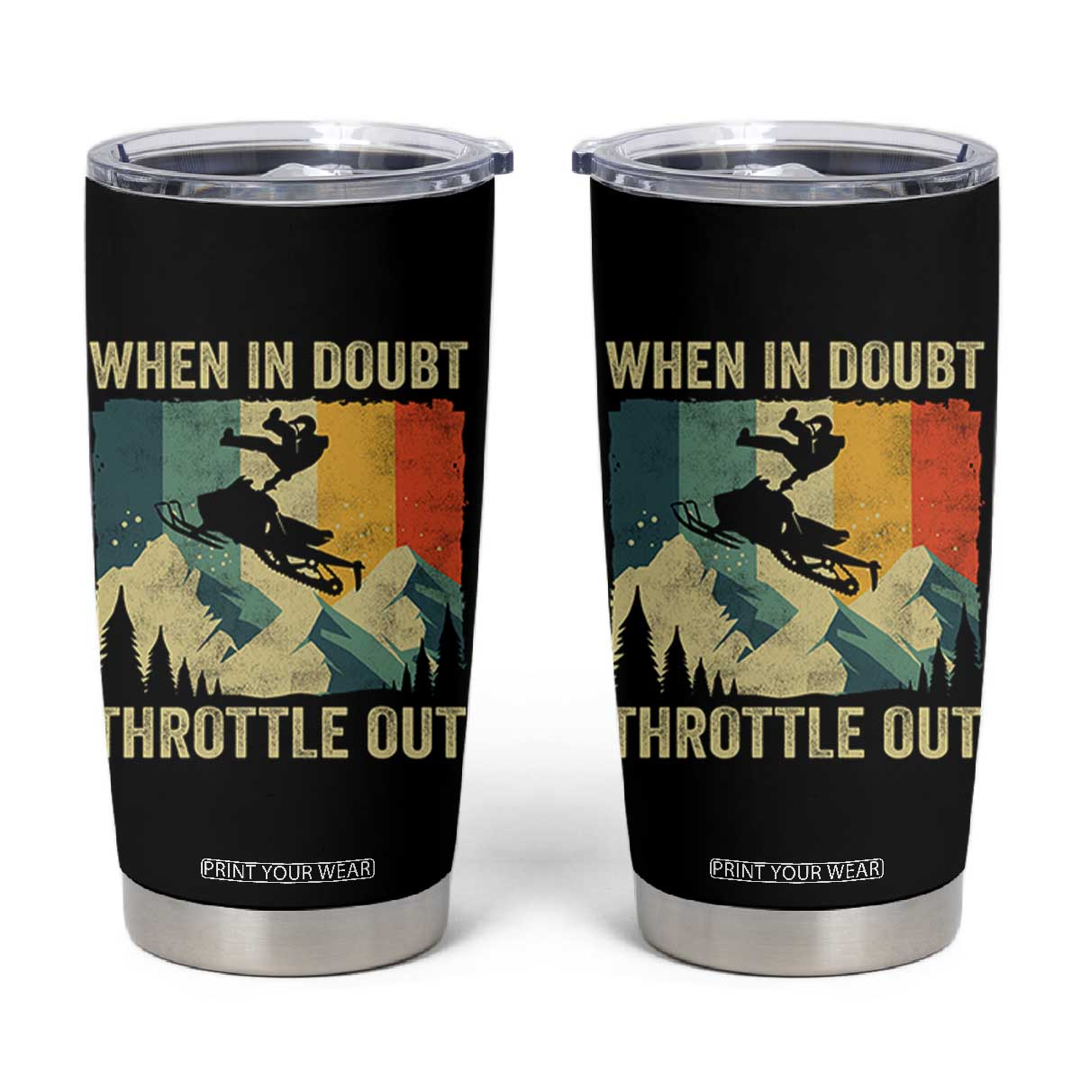 Funny Snowmobile Sled When In Doubt Throttle Out Tumbler Cup Winter Sports TS11 Black Print Your Wear
