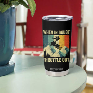 Funny Snowmobile Sled When In Doubt Throttle Out Tumbler Cup Winter Sports TS11 Print Your Wear