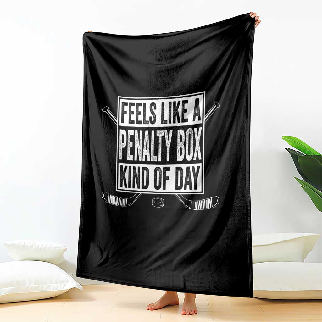 Funny Feels Like A Penalty Box Kind Of Day Throw Blanket Ice Hockey Lover TS11 Print Your Wear