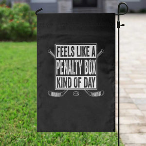 Funny Feels Like A Penalty Box Kind Of Day Garden Flag Ice Hockey Lover TS11 Print Your Wear