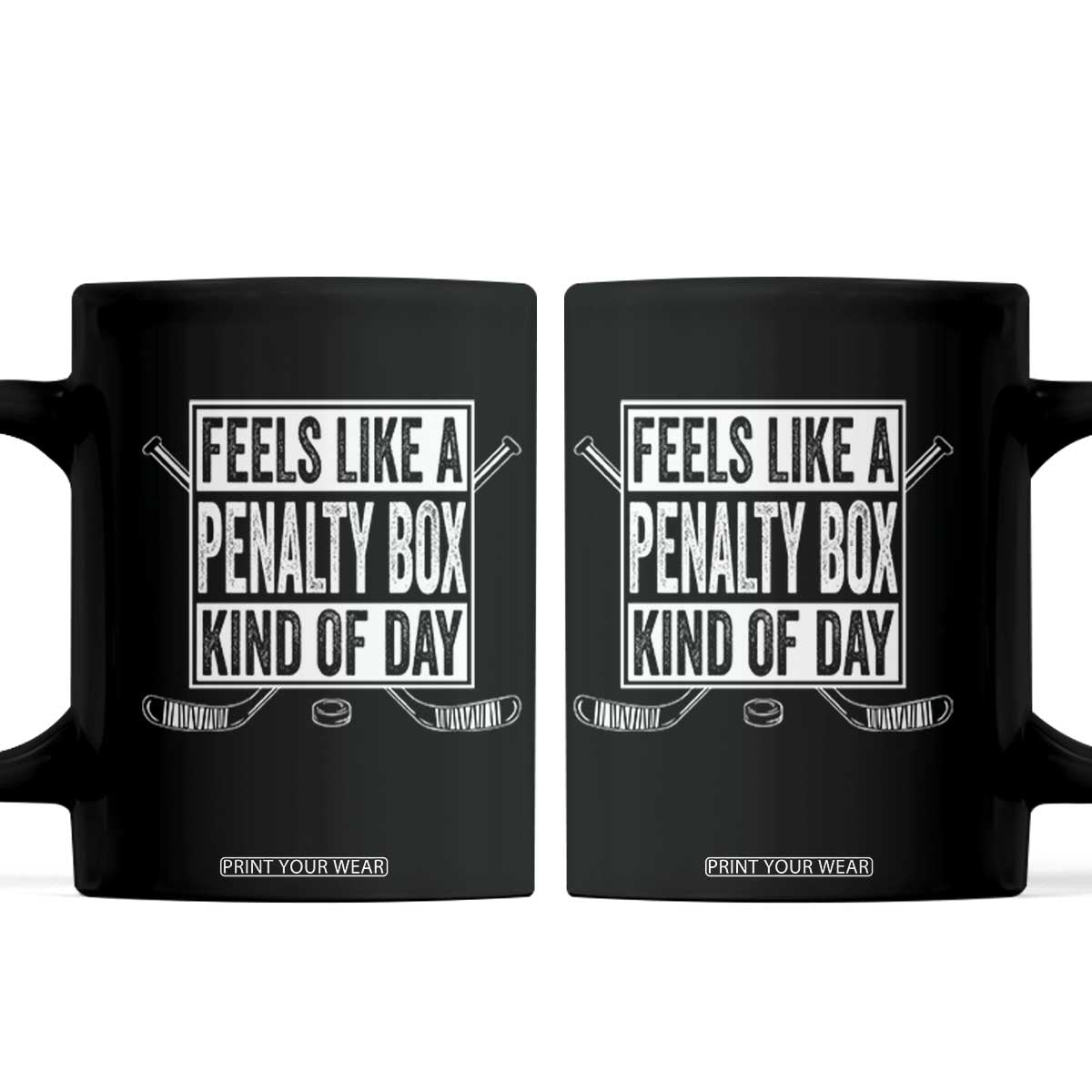 Funny Feels Like A Penalty Box Kind Of Day Coffee Mug Ice Hockey Lover TS11 Black Print Your Wear