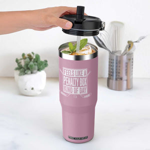 Funny Feels Like A Penalty Box Kind Of Day Flip Straw Tumbler Ice Hockey Lover TS11 One Size: 30 oz Light Pink Print Your Wear