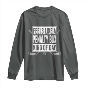 Funny Feels Like A Penalty Box Kind Of Day Long Sleeve Shirt Ice Hockey Lover TS11 Dark Heather Print Your Wear