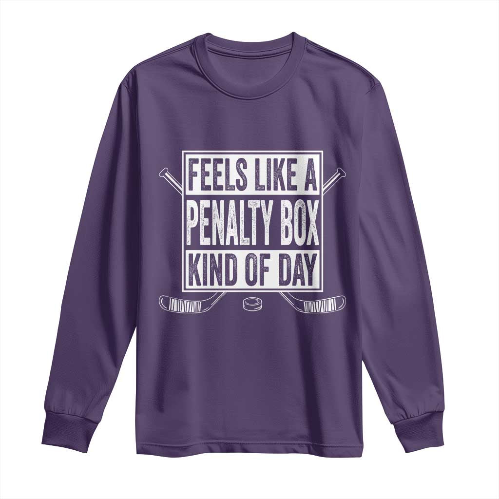 Funny Feels Like A Penalty Box Kind Of Day Long Sleeve Shirt Ice Hockey Lover TS11 Purple Print Your Wear