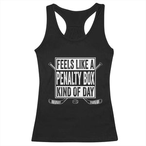 Funny Feels Like A Penalty Box Kind Of Day Racerback Tank Top Ice Hockey Lover TS11 Black Print Your Wear
