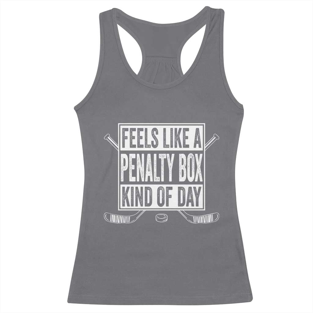 Funny Feels Like A Penalty Box Kind Of Day Racerback Tank Top Ice Hockey Lover TS11 Charcoal Print Your Wear