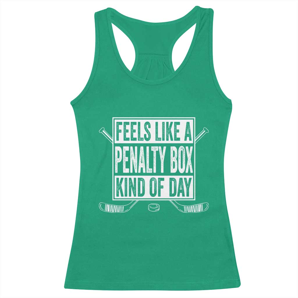 Funny Feels Like A Penalty Box Kind Of Day Racerback Tank Top Ice Hockey Lover TS11 Irish Green Print Your Wear