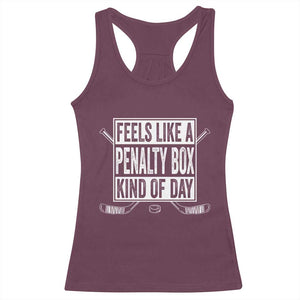 Funny Feels Like A Penalty Box Kind Of Day Racerback Tank Top Ice Hockey Lover TS11 Maroon Print Your Wear