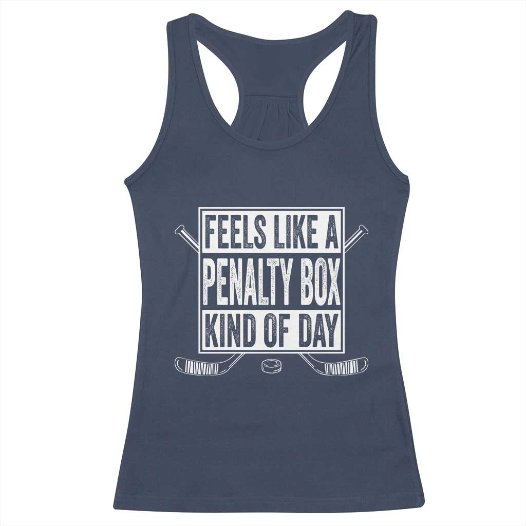 Funny Feels Like A Penalty Box Kind Of Day Racerback Tank Top Ice Hockey Lover TS11 Navy Print Your Wear