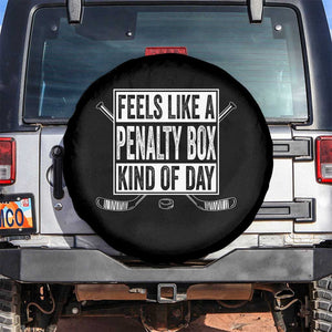 Funny Feels Like A Penalty Box Kind Of Day Spare Tire Cover Ice Hockey Lover TS11 No hole Black Print Your Wear