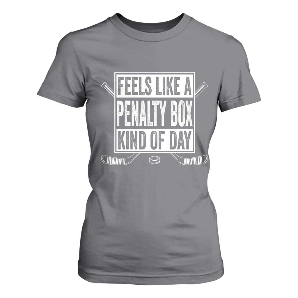 Funny Feels Like A Penalty Box Kind Of Day T Shirt For Women Ice Hockey Lover TS11 Charcoal Print Your Wear