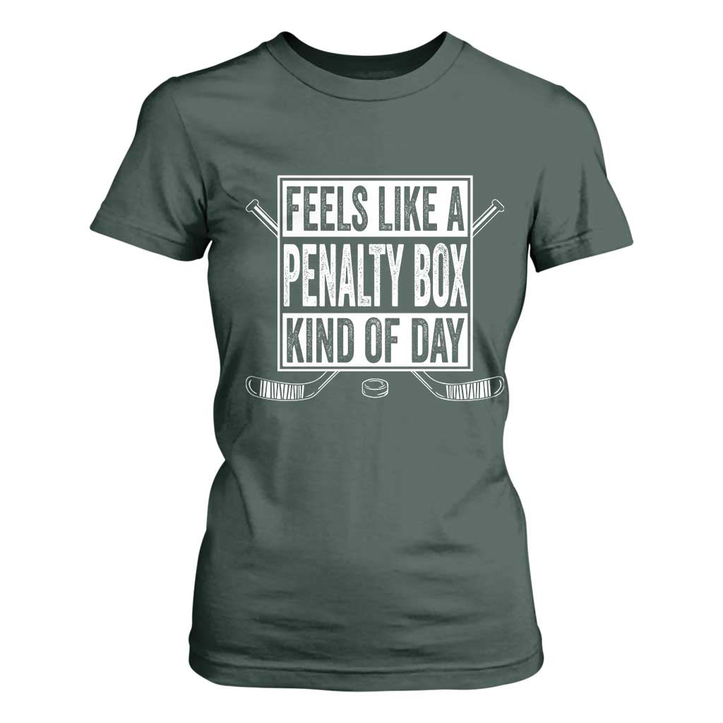Funny Feels Like A Penalty Box Kind Of Day T Shirt For Women Ice Hockey Lover TS11 Dark Forest Green Print Your Wear