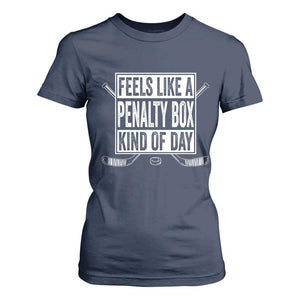Funny Feels Like A Penalty Box Kind Of Day T Shirt For Women Ice Hockey Lover TS11 Navy Print Your Wear