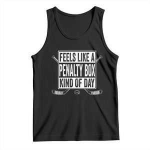 Funny Feels Like A Penalty Box Kind Of Day Tank Top Ice Hockey Lover TS11 Black Print Your Wear
