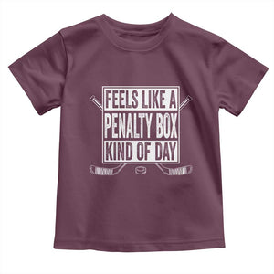 Funny Feels Like A Penalty Box Kind Of Day Toddler T Shirt Ice Hockey Lover TS11 Maroon Print Your Wear