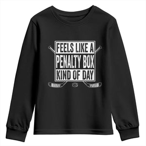 Funny Feels Like A Penalty Box Kind Of Day Youth Sweatshirt Ice Hockey Lover TS11 Black Print Your Wear