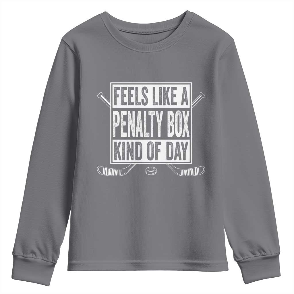 Funny Feels Like A Penalty Box Kind Of Day Youth Sweatshirt Ice Hockey Lover TS11 Charcoal Print Your Wear