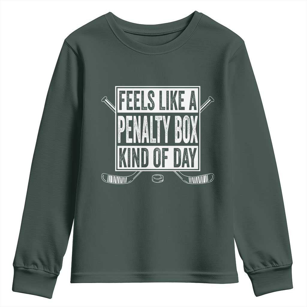 Funny Feels Like A Penalty Box Kind Of Day Youth Sweatshirt Ice Hockey Lover TS11 Dark Forest Green Print Your Wear