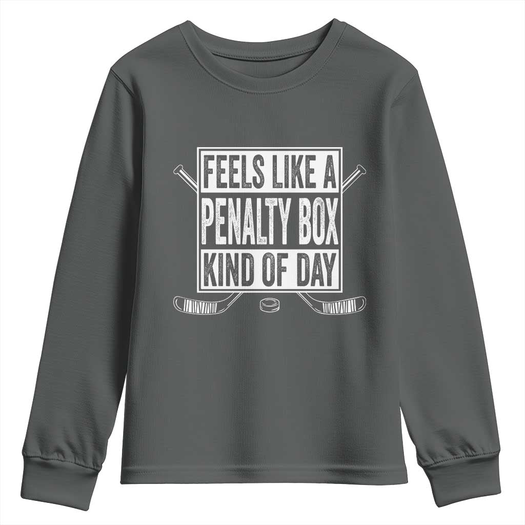 Funny Feels Like A Penalty Box Kind Of Day Youth Sweatshirt Ice Hockey Lover TS11 Dark Heather Print Your Wear