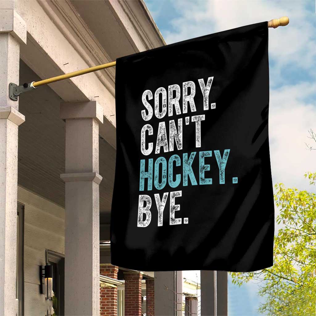Funny Sorry Cant Hockey Bye Garden Flag Ice Hockey Player TS11 Print Your Wear