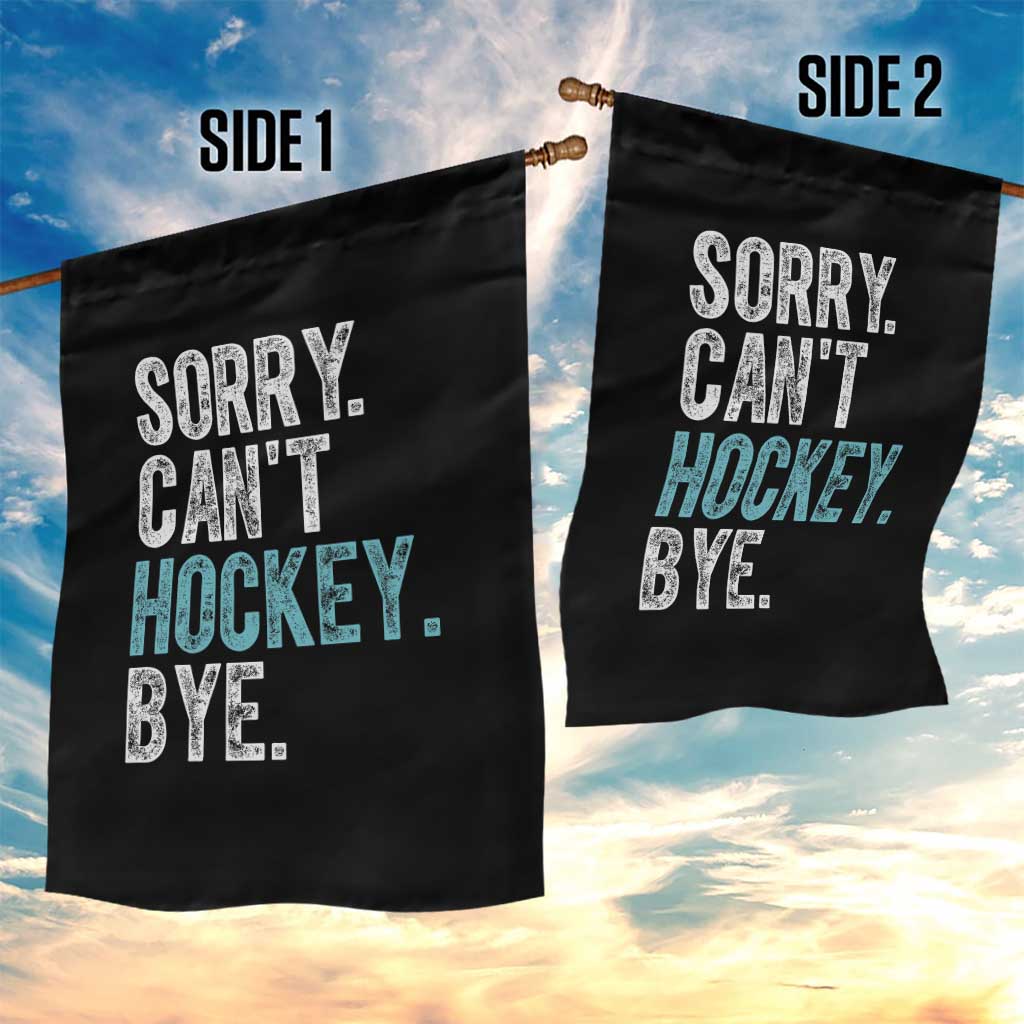 Funny Sorry Cant Hockey Bye Garden Flag Ice Hockey Player TS11 Print Your Wear