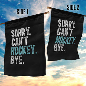 Funny Sorry Cant Hockey Bye Garden Flag Ice Hockey Player TS11 Print Your Wear