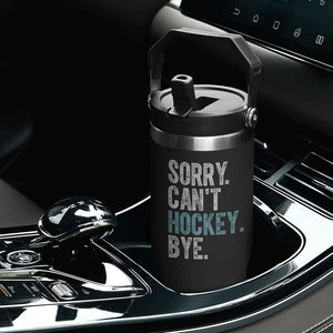 Funny Sorry Cant Hockey Bye Flip Straw Tumbler Ice Hockey Player TS11 Print Your Wear