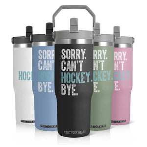 Funny Sorry Cant Hockey Bye Flip Straw Tumbler Ice Hockey Player TS11 Print Your Wear