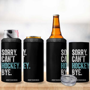 Funny Sorry Cant Hockey Bye 4 in 1 Can Cooler Tumbler Ice Hockey Player TS11 Print Your Wear